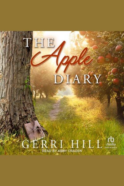 The apple diary [electronic resource] / Gerri Hill.