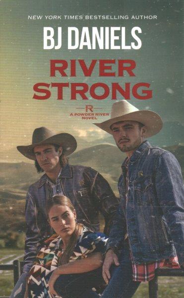 River strong / B.J. Daniels.