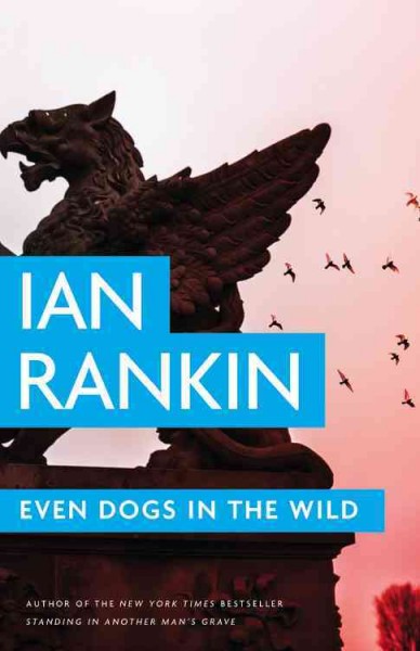 Even dogs in the wild / Ian Rankin.