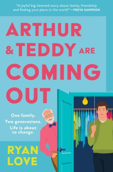 Arthur and Teddy are coming out / Ryan Love.
