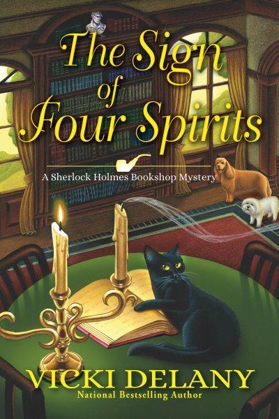 The Sign of Four Spirits : A Sherlock Holmes Bookshop Mystery [electronic resource] / Vicki Delany.