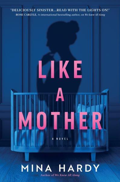 Like a Mother : A Thriller [electronic resource] / Mina Hardy.