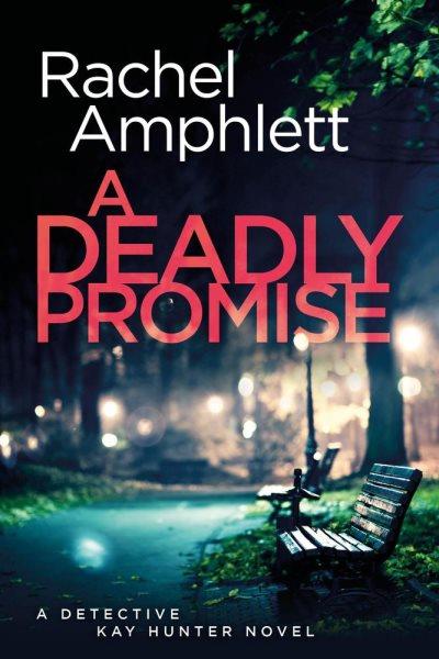A Deadly Promise : A Detective Kay Hunter crime thriller [electronic resource] / Rachel Amphlett.