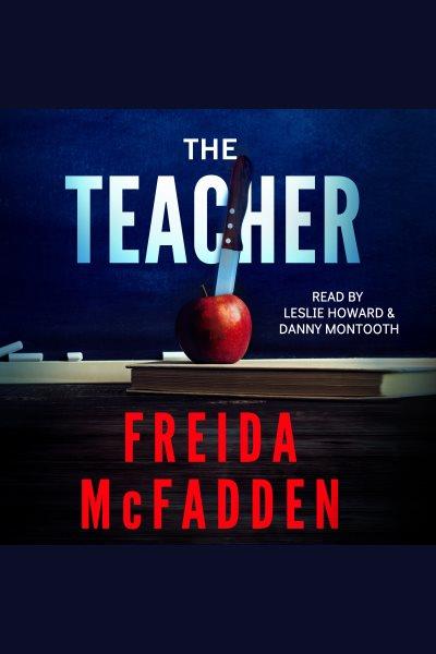 The Teacher [electronic resource] / Freida McFadden.