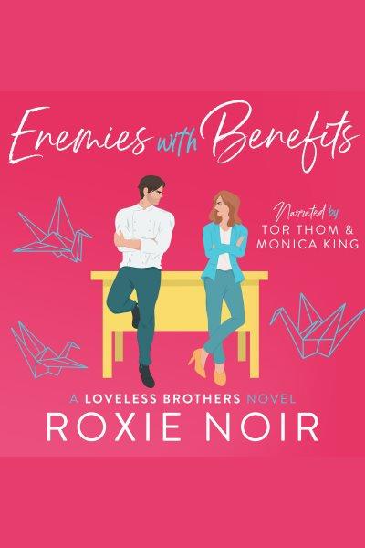 Enemies With Benefits [electronic resource] / Roxie Noir.