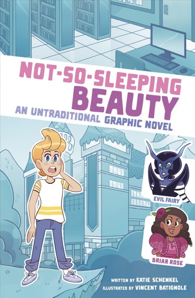 Not-so-sleeping beauty : an untraditional graphic novel / written by Katie Schenkel ; illustrated by Vincent Batignole.