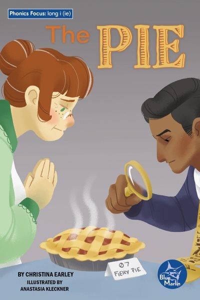 The pie / by Christina Earley ; illustrated by Anastasia Kleckner.