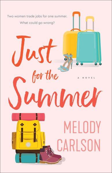 Just for the Summer : A Novel [electronic resource] / Melody Carlson.