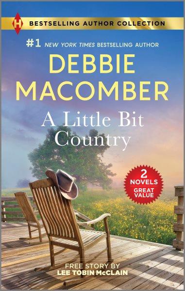 A little bit country / Debbie Macomber ; Lee Tobin McClain.