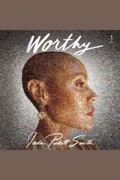 Worthy [electronic resource] / Jada Pinkett Smith.