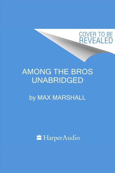 Among the Bros [electronic resource] / Max Marshall.