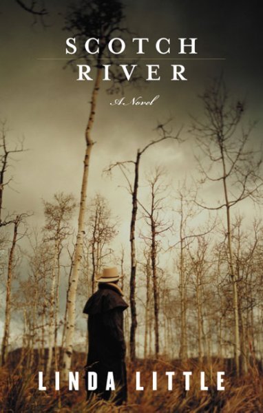 Scotch River : a novel / Linda Little.