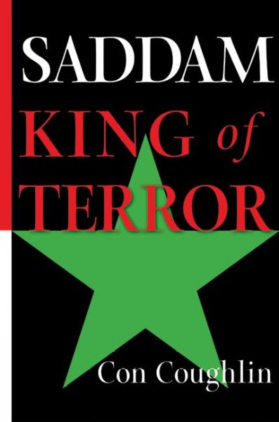 Saddam, king of terror / Con Coughlin.