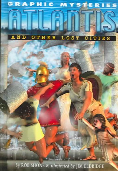 Atlantis and other lost cities / by Rob Shone ; illustrated by Jim Eldridge.