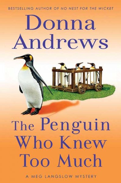The penguin who knew too much : [a Meg Langslow mystery] / Donna Andrews.