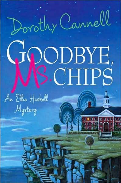 Goodbye, Ms. Chips : [an Ellie Haskell mystery] / Dorothy Cannell.