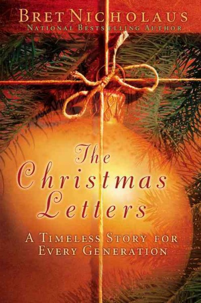 The Christmas letters : a timeless story for every generation / Bret Nicholaus.