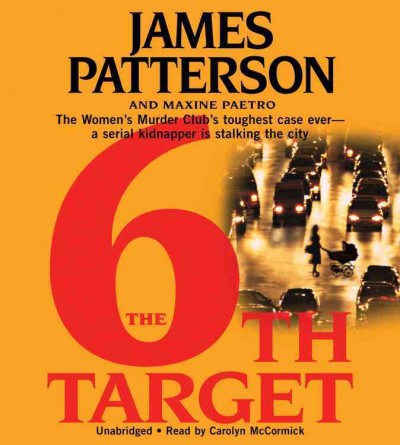 The 6th target [sound recording] : a novel / by James Patterson and Maxine Paetro ; read by Carolyn McCormick.