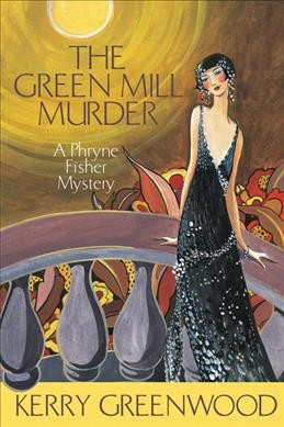 The Green Mill murder : a Phryne Fisher mystery / Kerry Greenwood.