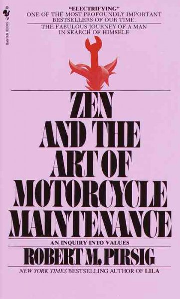 Zen and the art of motorcycle maintenance : an inquiry into values / by Robert Pirsig.