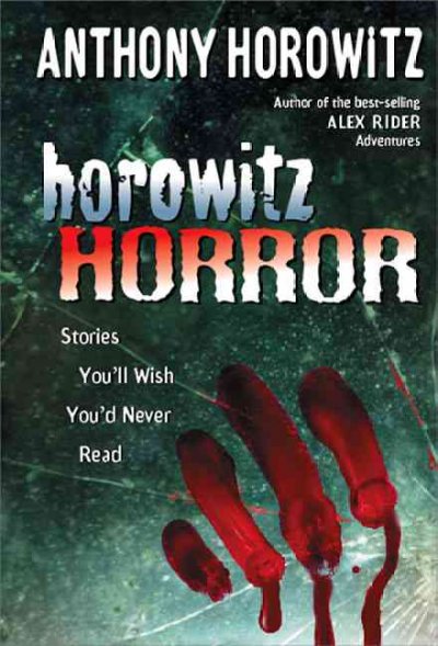 Horowitz horror : stories you'll wish you'd never read / Anthony Horowitz.