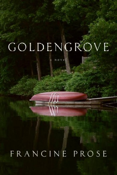 Goldengrove : a novel / Francine Prose. --.