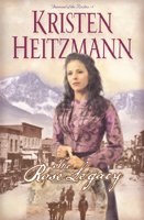 The rose legacy [book] / Kristen Heitzmann.