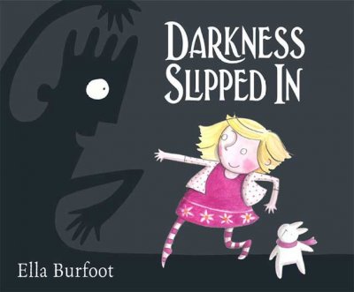 Darkness slipped in / Ella Burfoot.