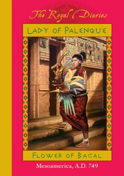 The Royal diaries - Lady of Palenque. Flower of Gacal.