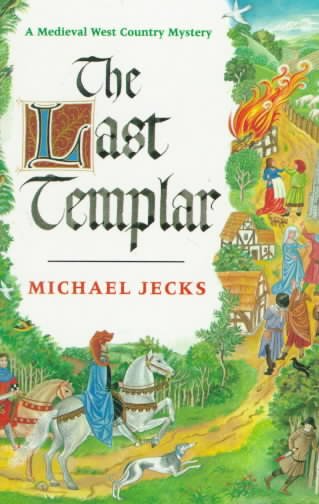 The last templar : [a Medieval West Country mystery] / Michael Jecks.