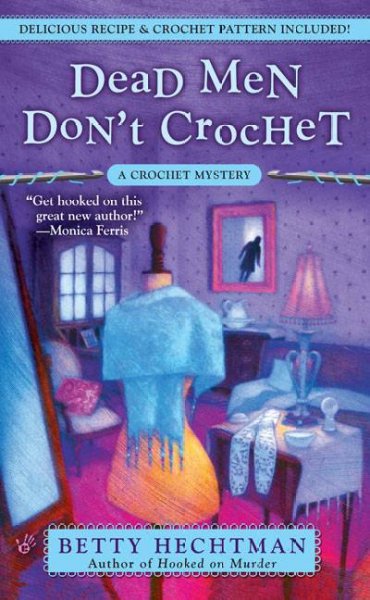 Dead men don't crochet : a crochet mystery / Betty Hechtman.