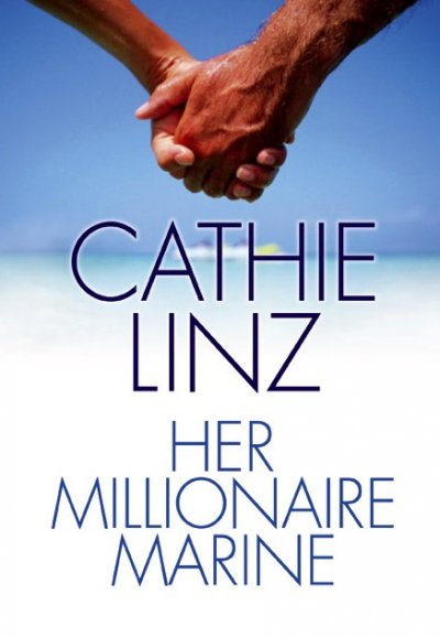 Her Millionaire Marine / Cathie Linz.
