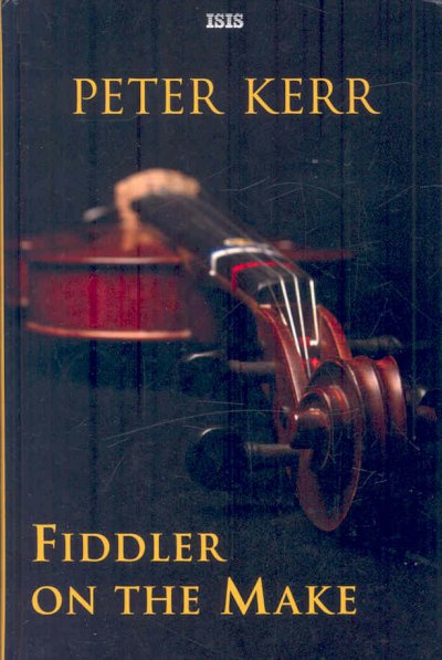 Fiddler on the Make [text (large print)] / Peter Kerr.