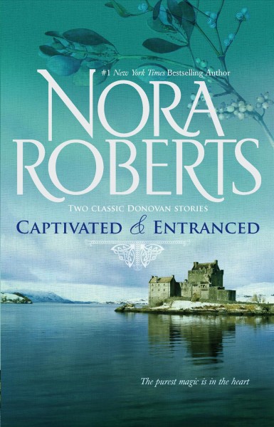 Captivated : Entranced : two classic Donovan stories / Nora Roberts.