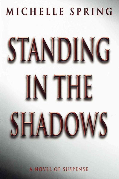 Standing in the shadows / Michelle Spring.