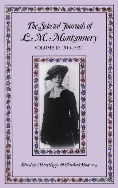 The selected journals of L.M. Montgomery, volume II : 1910-1921 / edited by Mary Rubio and Elizabeth Waterston.