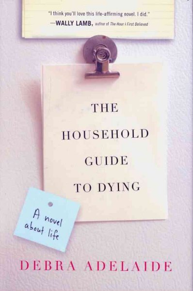 The household guide to dying / Debra Adelaide.