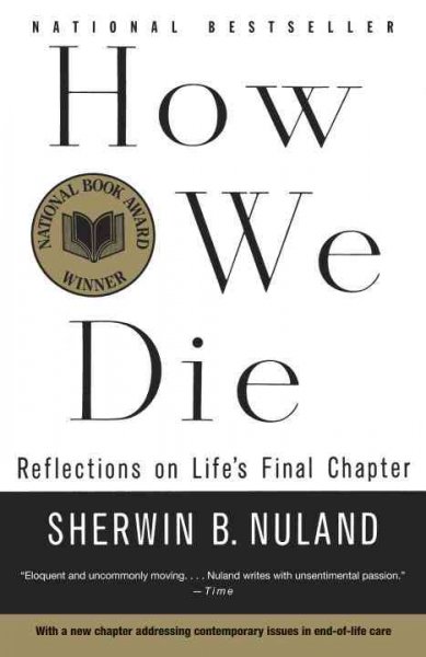 How we die : reflections on life's final chapter / Sherwin B. Nuland.