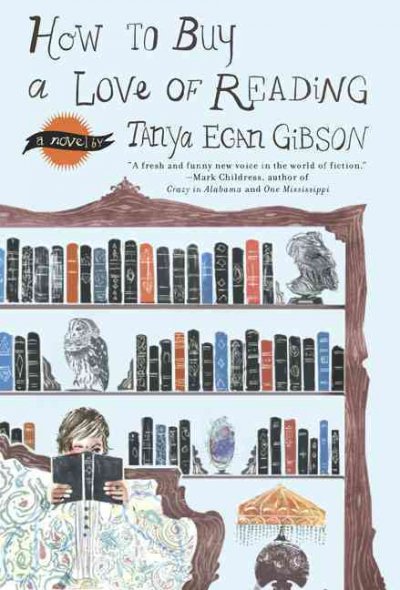 How to buy a love of reading : a novel / by Tanya Egan Gibson.