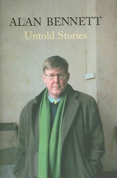 Untold stories / Alan Bennett.