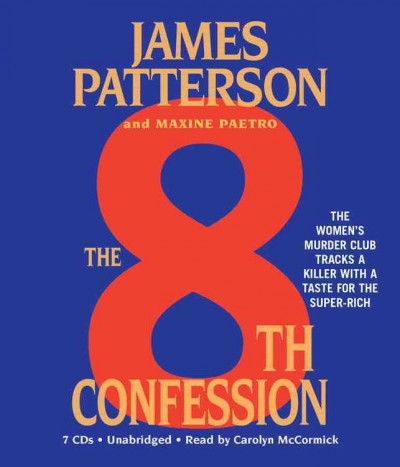 The 8th confession [sound recording (CD)] / James Patterson and Maxine Paetro; read by Carolyn McCormick.