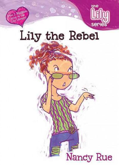 Lily the rebel / Nancy Rue.