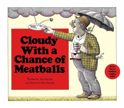 Cloudy with a chance of meatballs / Judi Barrett.