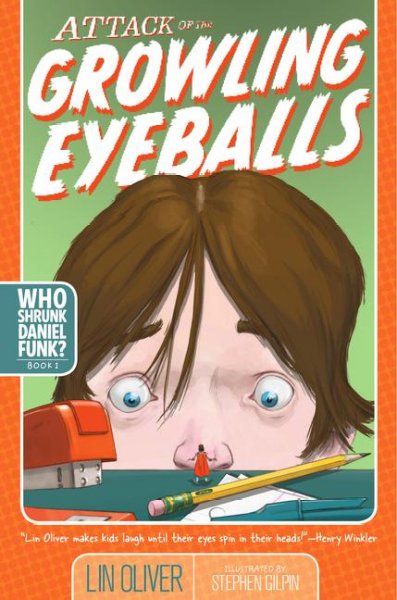 Attack of the growling eyeballs / written by Lin Oliver ; illustrated by Stephen Gilpin.