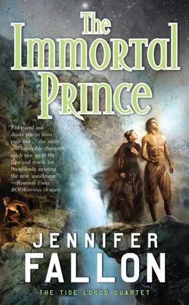 The immortal prince / Book 1 : the Tide Lords quartet / Jennifer Fallon.