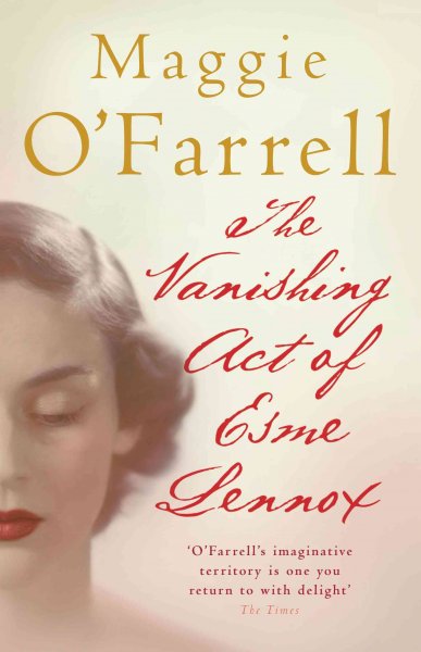 The vanishing act of Esme Lennox / Maggie O'Farrell.