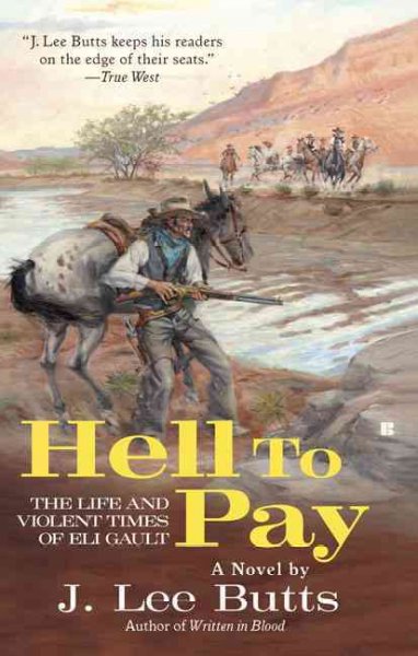 Hell to pay : the life and violent times of Eli Gault / J. Lee Butts.