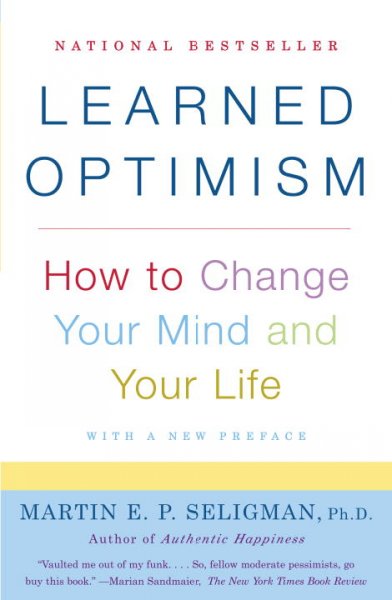Learned optimism : how to change your mind and your life / Martin E.P. Seligman.