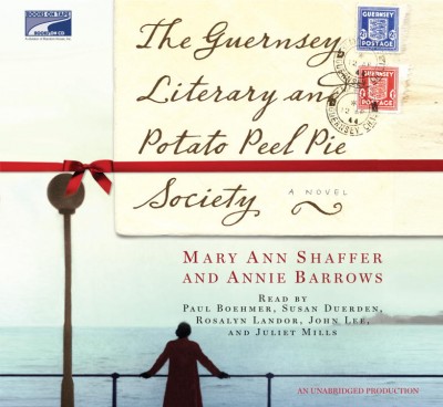 The Guernsey Literary and Potato Peel Pie Society [sound recording] / Mary Ann Shaffer & Annie Barrows.