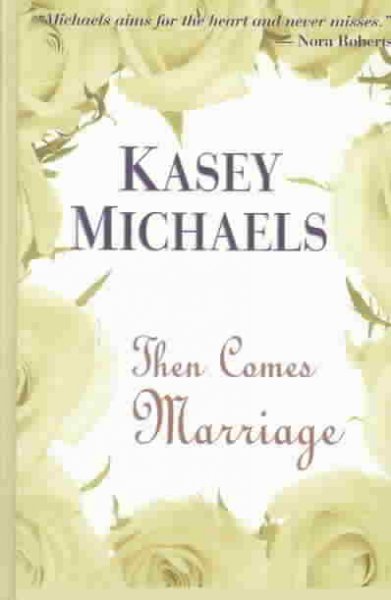 Then comes marriage / Kasey Michaels.